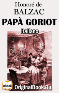 Honore De Balzac. Papa Goriot. Italiano