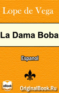 La Dama Boba. Lope de Vega (Español)
