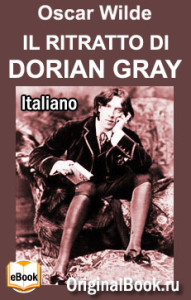 Il ritratto di Dorian Gray. Oscar Wilde (Italiano)