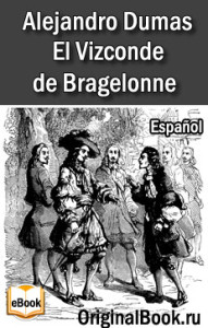 El Vizconde de Bragelonne. A. Dumas (Español)