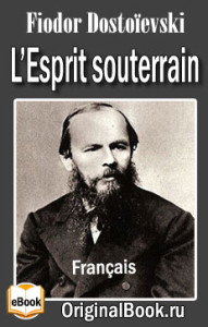 L’Esprit souterrain. F. M. Dostoïevski (Français)
