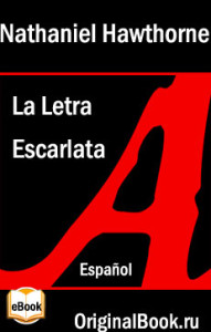 La Letra Escarlata. Nataniel Hawthorne (Español)