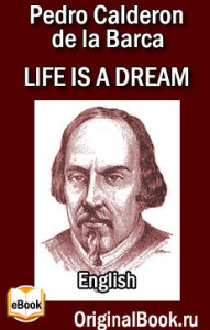 Life Is A Dream. Pedro Calderon De La Barca (English)