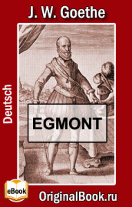 Egmont .  Johann Wolfgang Goethe. Deutsch