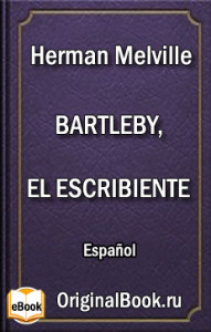 Bartleby, el escribiente. H. Melville (Español)