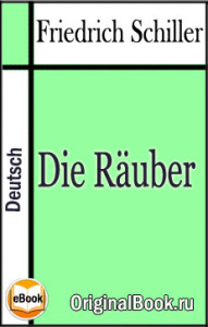 Die Räuber. Friedrich Schiller