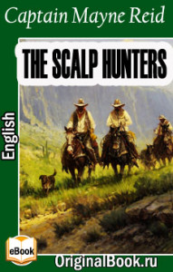 The Scalp Hunters. Mayne Reid 