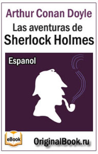Arthur Conan Doyle.   Las aventuras de Sherlock Holmes