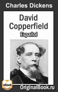 David Copperfield - Charles Dickens. Español