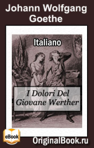 I Dolori Del Giovane Werther. J. W. Goethe  (Italiano)
