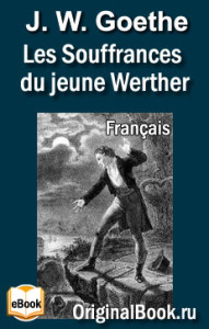 Les Souffrances du jeune Werther.  Johann Wolfgang Goethe