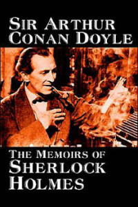 Memoirs of Sherlock Holmes . Arthur Conan Doyle