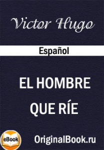 El Hombre Que Ríe.  Victor Hugo