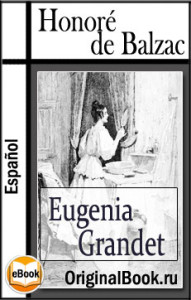Eugenia Grandet. Honoré de Balzac (Español)