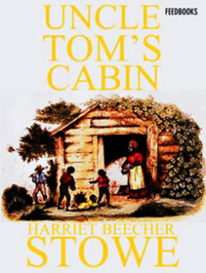 Uncle Tom's Cabin. Harriet Beecher Stowe