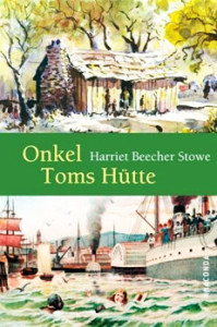 Onkel Toms Hütte. Harriet Beecher Stowe (Deutsch)