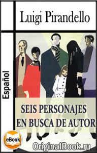 Seis personajes en busca de autor. L. Pirandello (Español)