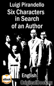 Six Characters in Search of an Author. Luigi Pirandello