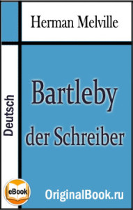 Bartleby der Schreiber. Herman Melville (Deutsch)
