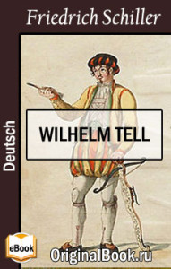 Wilhelm Tell. Friedrich Schiller (Deutsch)