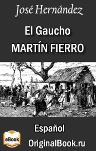 El Gaucho Martín Fierro. José Hernández (Español)