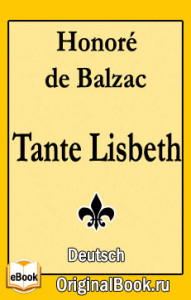Tante Lisbeth. Honoré de Balzac (Deutsch)