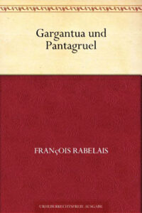 Francois Rabelais. Gargantua Und Pantagruel